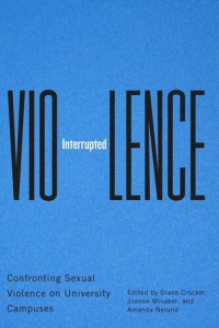 cover of the book Violence Interrupted: Confronting Sexual Violence on University Campuses