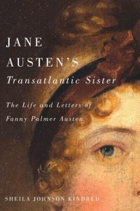 cover of the book Jane Austen's Transatlantic Sister: The Life and Letters of Fanny Palmer Austen