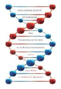 cover of the book Challenging Genetic Determinism: New Perspectives on the Gene in Its Multiple Environments