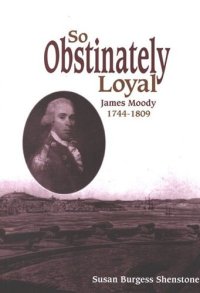 cover of the book So Obstinately Loyal: James Moody, 1744-1809