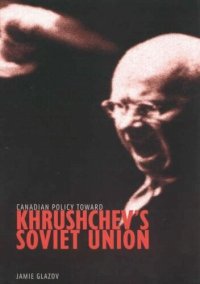 cover of the book Canadian Policy toward Khrushchev's Soviet Union