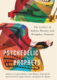 cover of the book Psychedelic Prophets: The Letters of Aldous Huxley and Humphry Osmond