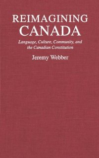 cover of the book Reimagining Canada: Language, Culture, Community, and the Canadian Constitution