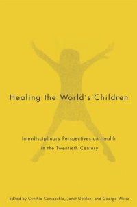 cover of the book Healing the World's Children: Interdisciplinary Perspectives on Child Health in the Twentieth Century