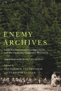 cover of the book Enemy Archives: Soviet Counterinsurgency Operations and the Ukrainian Nationalist Movement – Selections from the Secret Police Archives