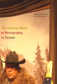 cover of the book The Cultural Work of Photography in Canada