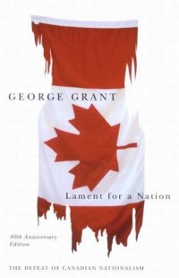 cover of the book Lament for a Nation: The Defeat of Canadian Nationalism