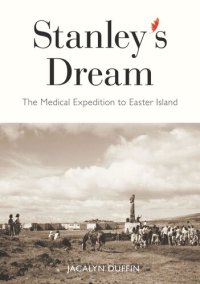 cover of the book Stanley's Dream: The Medical Expedition to Easter Island