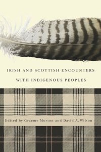 cover of the book Irish and Scottish Encounters with Indigenous Peoples: Canada, the United States, New Zealand, and Australia