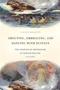 cover of the book Shouting, Embracing, and Dancing: The Growth of Methodism in Newfoundland, 1774-1874