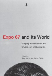 cover of the book Expo 67 and Its World: Staging the Nation in the Crucible of Globalization