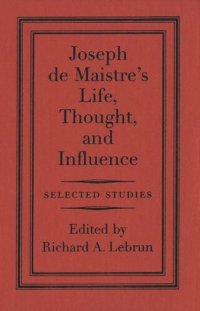 cover of the book Joseph de Maistre's Life, Thought, and Influence: Selected Studies