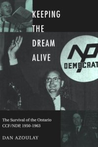 cover of the book Keeping the Dream Alive: The Survival of the Ontario CCF/NDP, 1950-1963