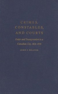 cover of the book Crimes, Constables, and Courts: Order and Transgression in a Canadian City, 1816-1970