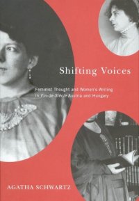 cover of the book Shifting Voices: Feminist Thought and Women's Writing in Fin-de-Siècle Austria and Hungary