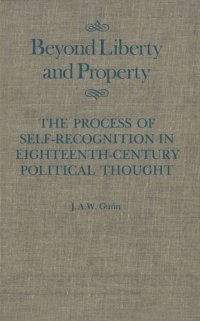 cover of the book Beyond Liberty and Property: The Process of Self-Recognition in Eighteenth-Century Political Thought