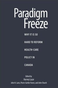 cover of the book Paradigm Freeze: Why It Is So Hard to Reform Health Care in Canada