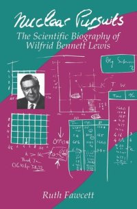 cover of the book Nuclear Pursuits: The Scientific Biography of Wilfrid Bennett Lewis