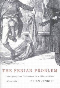 cover of the book Fenian Problem: Insurgency and Terrorism in a Liberal State, 1858-1874