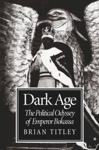 cover of the book Dark Age: The Political Odyssey of Emperor Bokassa