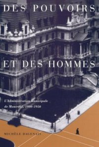 cover of the book Des pouvoirs et des hommes: L'administration municipale de Montreal, 1900-1950