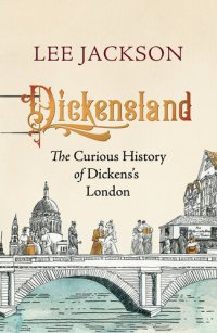 cover of the book Dickensland: The Curious History of Dickens's London