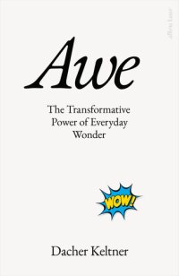 cover of the book Awe: The Transformative Power of Everyday Wonder