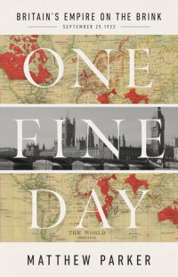 cover of the book One Fine Day - Britain's Empire on the Brink