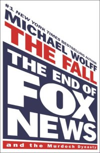 cover of the book The Fall: The End of Fox News and the Murdoch Dynasty