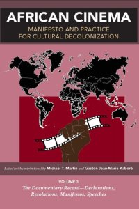 cover of the book African Cinema: Manifesto and Practice for Cultural Decolonization: Volume 3: The Documentary Record―Declarations, Resolutions, Manifestos, Speeches