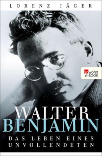 cover of the book Walter Benjamin : Das Leben eines Unvollendeten