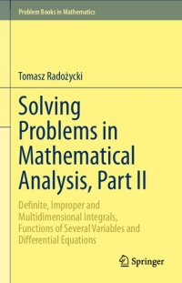 cover of the book Solving Problems in Mathematical Analysis. Part II Definite, Improper and Multidimensional Integrals, Functions of Several Variables and Differential Equations