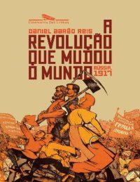 cover of the book A revolução que mudou o mundo. Rússia, 1917.