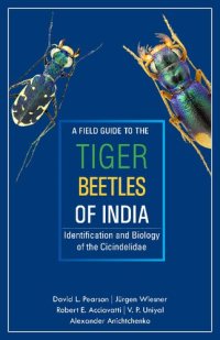 cover of the book A field guide to the tiger beetles of India. Identification and biology of the Cicindelidae