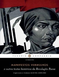 cover of the book MANIFESTOS VERMELHOS E OUTROS TEXTOS HISTÓRICOS DA REVOLUÇÃO RUSSA