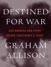 cover of the book Destiny for War - Can America and China Escape the Thucydides´s Trap?