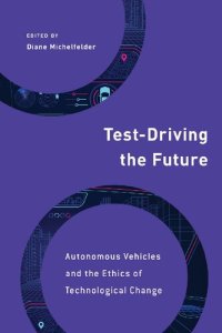 cover of the book Test-Driving the Future: Autonomous Vehicles and the Ethics of Technological Change