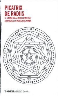 cover of the book Picatrix / De Radiis. La summa della magia ermetica attraverso la mediazione araba