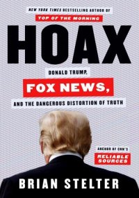 cover of the book Hoax: Donald Trump, Fox News, and the Dangerous Distortion of Truth