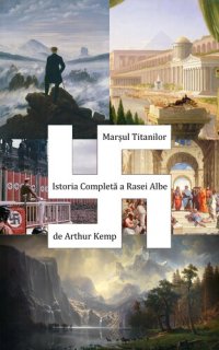 cover of the book Marșul Titanilor Istoria Completă a Rasei Albe (March of the Titans the Complete History of the White Race)