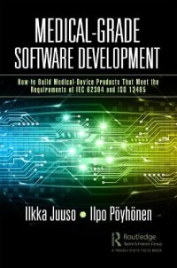 cover of the book Medical-Grade Software Development: How to Build Medical-Device Products That Meet the Requirements of IEC 62304 and ISO 13485