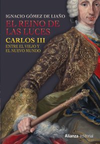 cover of the book El Reino de las Luces: Carlos III entre el Viejo y el Nuevo Mundo