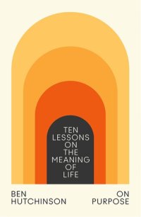 cover of the book On Purpose: Ten Lessons on the Meaning of Life