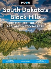 cover of the book Moon South Dakota's Black Hills: With Mount Rushmore & Badlands National Park