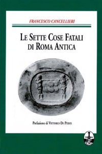 cover of the book Le sette cose fatali di Roma Antica