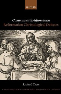 cover of the book Communicatio Idiomatum: Reformation Christological Debates (Changing Paradigms in Historical and Systematic Theology)