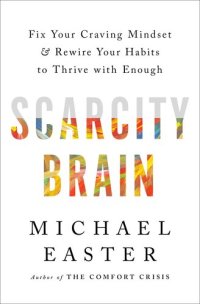 cover of the book Scarcity Brain: Fix Your Craving Mindset and Rewire Your Habits to Thrive with Enough