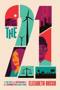 cover of the book The Twenty-One: The True Story of the Youth Who Sued the U.S. Government Over Climate Change