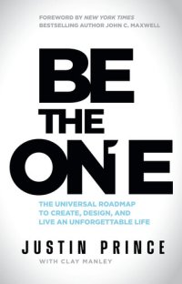 cover of the book Be the One: The Universal Roadmap to Create, Design, and Live an Unforgettable Life