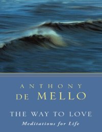 cover of the book The Way to Love: The Last Meditations of Anthony de Mello (Image Pocket Classics)